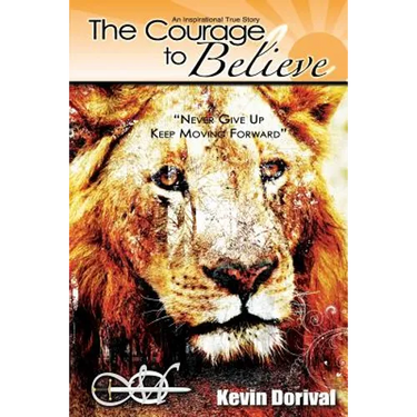 The Courage to Believe: Never Give Up