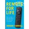 Remote for Life: How to Find a Flexible Job and Fast Forward to Freedom