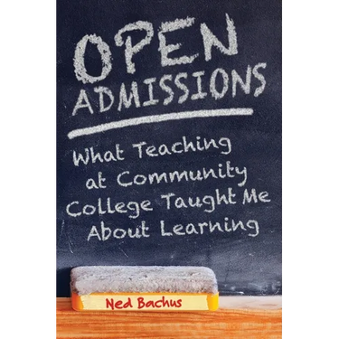 Open Admissions: What Teaching at Community College Taught Me About Learning
