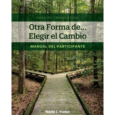 Otra Forma de... Elegir el Cambio: Manual del Participante (Spanish Translation)