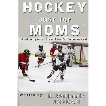 Hockey Just For Moms: And Anyone Else That's Interested