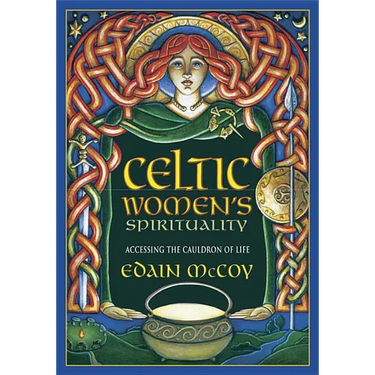 Celtic Women's Spirituality: Accessing the Cauldron of Life