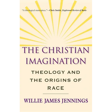 The Christian Imagination: Theology and the Origins of Race