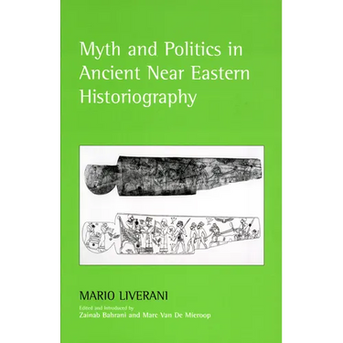 Myth and Politics in Ancient Near Eastern Historiography