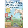 The Blue Dog and the White Horse: The Best of Friends