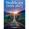 Healthcare Crisis 2025: A Clinical Perspective