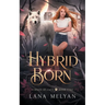 Hybrid Born (Forged by Fate Book 2)