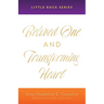 Beloved One and Transforming Heart: Little Rock Series