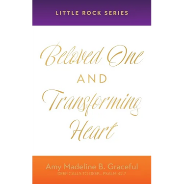 Beloved One and Transforming Heart: Little Rock Series