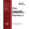 The Attorney's Handbook on Consumer Bankruptcy and Chapter 13 (41st Ed. 2017): A Legal Practitioner's Guide to Chapters 7 and 13