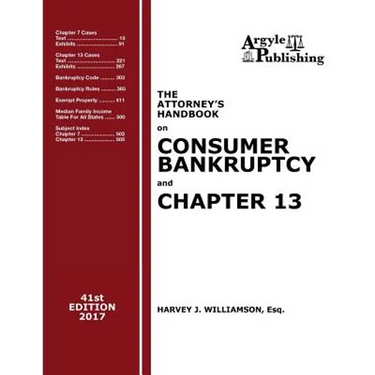 The Attorney's Handbook on Consumer Bankruptcy and Chapter 13 (41st Ed. 2017): A Legal Practitioner's Guide to Chapters 7 and 13
