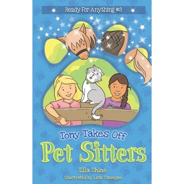 Tony Takes Off: Pet Sitters: Ready for Anything #3 A funny junior reader series (ages 5-8) with a sprinkle of magic