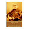 Samuel Butler - Erewhon: "Life is the art of drawing sufficient conclusions from insufficient premises"