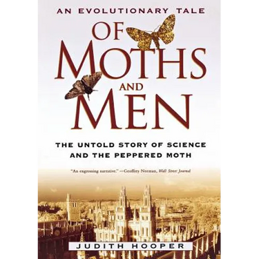 Of Moths and Men: An Evolutionary Tale: The Untold Story of Science and the Peppered Moth
