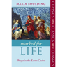 Marked for Life: Prayer in the Easter Christ