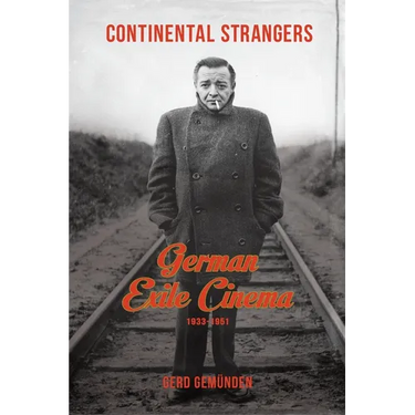 Continental Strangers: German Exile Cinema, 1933-1951