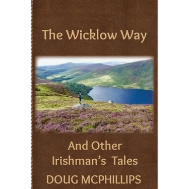 The Wicklow Way: And other Irishman's tales.