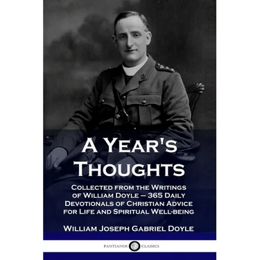 A Year's Thoughts: Collected from the Writings of William Doyle - 365 Daily Devotionals of Christian Advice for Life and Spiritual Well-being