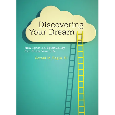 Discovering Your Dream: How Ignatian Spirituality Can Guide Your Life