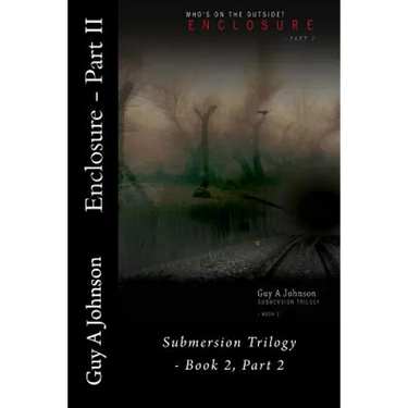 Enclosure - Part II: Submersion Trilogy - Book 2, Part 2