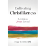 Cultivating Christlikeness: Loving as Jesus Loved