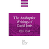 The Anabaptist Writings of David Joris: 1535-1543