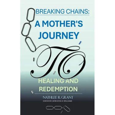 Breaking Chains: A Mother's Journey to Healing and Redemption