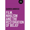 Film, Nihilism and the Restoration of Belief