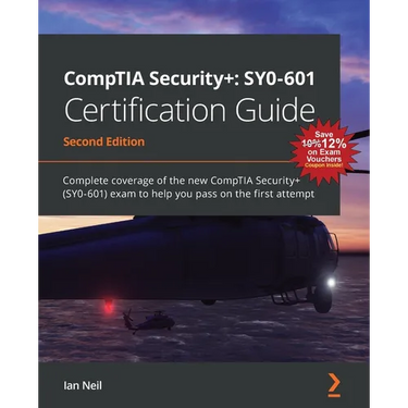 CompTIA Security+: SY0-601 Certification Guide - Second Edition: SY0-601 Certification Guide: Complete coverage of the new CompTIA Security+ (SY0-601)