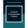 An Account Of The Late Improvements In Galvanism: With A Series Of Curious And Interesting Experiments Performed Before The Commissioners Of The Frenc