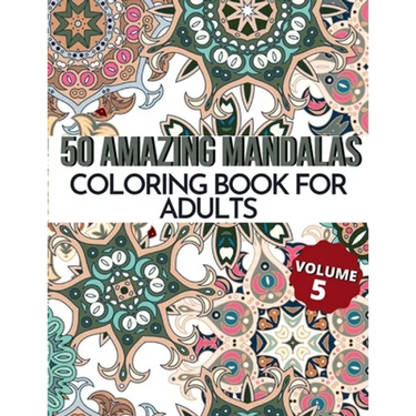 50 Amazing Mandalas Coloring Book For Adults: An Adult Coloring Book With 50 Big And Detailed Mandala Designs, High-Quality Paper, White Background, F