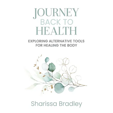 Journey Back To Health: Exploring Alternative Tools For Healing the Body