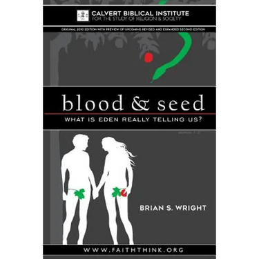 Blood & Seed: What is Eden Really Telling Us?