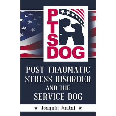 PTSDog: Post Traumatic Stress Disorder and the Service Dog