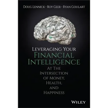 Leveraging Your Financial Intelligence: At the Intersection of Money, Health, and Happiness