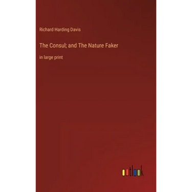The Consul; and The Nature Faker: in large print
