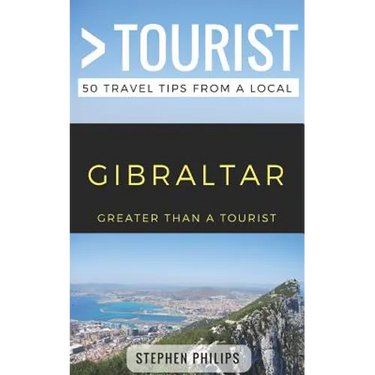 Greater Than a Tourist- Gibraltar: 50 Travel Tips from a Local