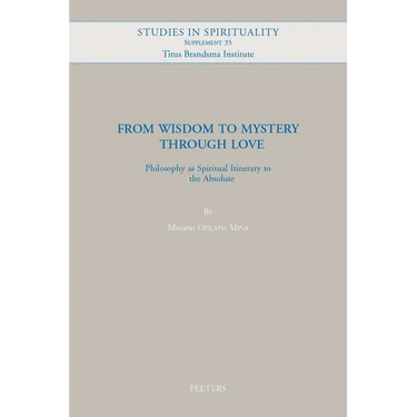From Wisdom to Mystery Through Love: Philosophy as Spiritual Itinerary to the Absolute
