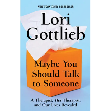 Maybe You Should Talk to Someone: A Therapist, Her Therapist, and Our Lives Revealed