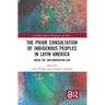 The Prior Consultation of Indigenous Peoples in Latin America: Inside the Implementation Gap