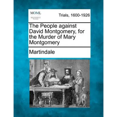 The People Against David Montgomery, for the Murder of Mary Montgomery