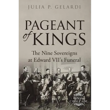Pageant of Kings: The Nine Sovereigns at Edward VII's Funeral