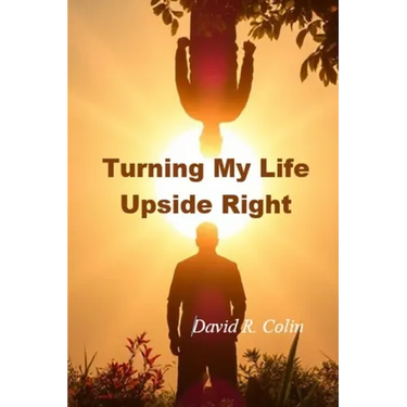 Turning My Life Upside Right