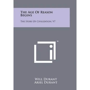 The Age Of Reason Begins: The Story Of Civilization, V7