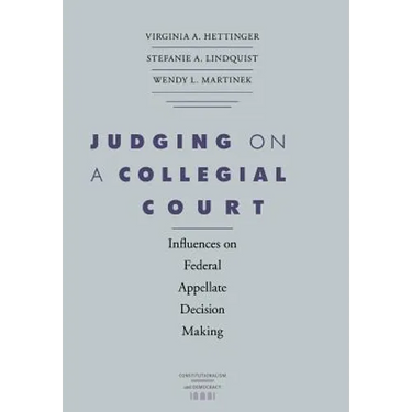 Judging on a Collegial Court: Influences on Federal Appellate Decision Making