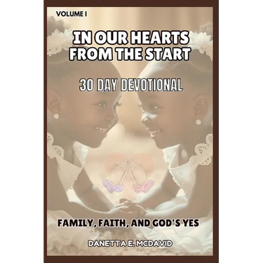 In Our Hearts from the Start: 30 Day Devotional Family, Faith, and Gods Yes