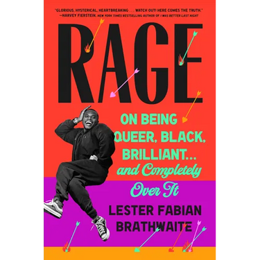 Rage: On Being Queer, Black, Brilliant . . . and Completely Over It