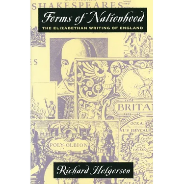 Forms of Nationhood: The Elizabethan Writing of England