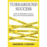 Turnaround Success: How to Resurrect Failed Real Estate Developments