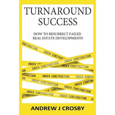 Turnaround Success: How to Resurrect Failed Real Estate Developments